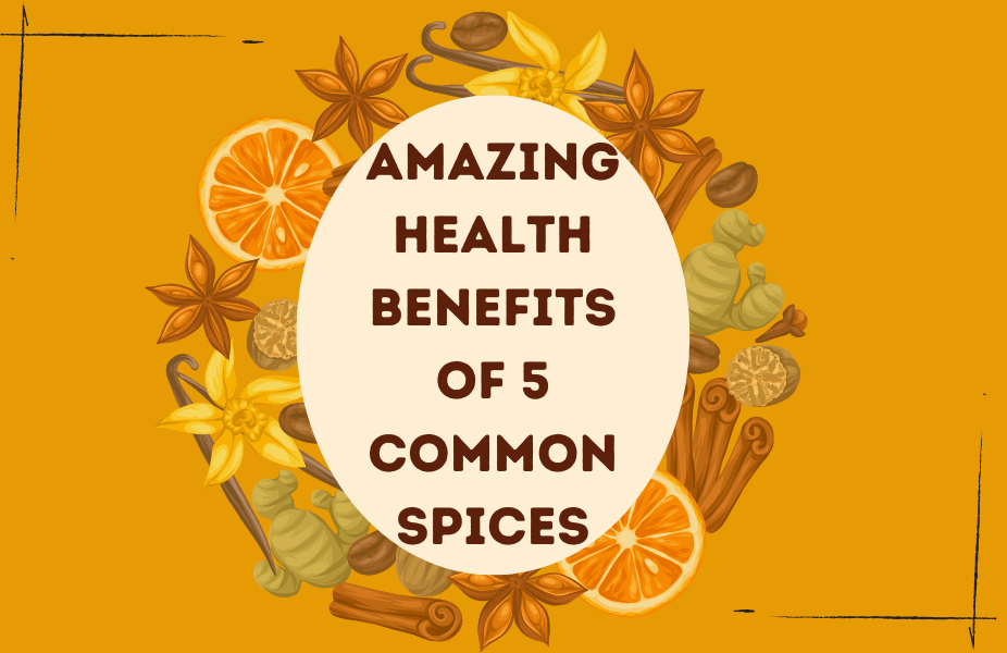 5 Common Spices Have Amazing Health Benefits